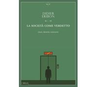 Libri Didier Eribon - La Societa Come Verdetto. Classi, Identita, Traiettorie