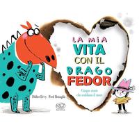 Libri Didier Lévy / Fred Benaglia - La Mia Vita Con Il Drago Fedor. Ediz. A Colo