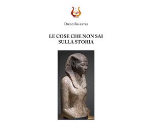 Libri Diego Balestri - Le cose che non sai sulla storia - 2020