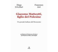 Libri Diego Crivellari / Francesco Jori - Giacomo Matteotti, Figlio Del Polesine