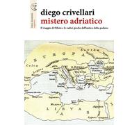 Mistero adriatico. Il viaggio di Filisto e le radici greche dell'antico delta padano