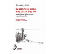 Scrittori e mito nel delta del Po. Un dizionario letterario e sentimentale