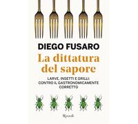 DITTATURA DEL SAPORE. - FUSARO DIEGO - Rizzoli