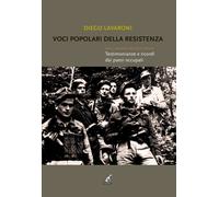 Voci popolari della resistenza. Diari e memorie della storia italiana. Testimonianze e ricordi dai paesi occupati