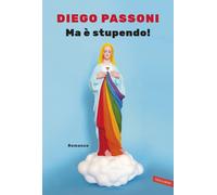 Libri Diego Passoni - Ma è stupendo - 2019