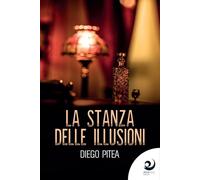 Libri Diego Pitea - La stanza delle illusioni - 2021 (AltreOmbre)