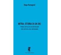 Libri Diego Romagnoli - Mitra: Storia Di Un Dio. Three Articles In Mithraism-Tre