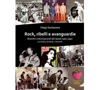 Libri Diego Sanlazzaro - Rock, Ribelli E Avanguardie. Musiche E Culture Giovanil