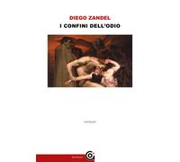 Libri Diego Zandel - I confini dell'odio - 2022 (Classici)