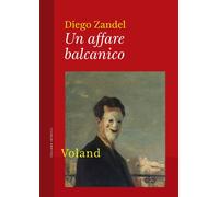 Libri Diego Zandel - Un Affare Balcanico