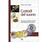 Libri Diem Tigani Roberto - Custodi Del Suono. Un Secolo E Mezzo Di Storia Della