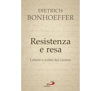 Libri Dietrich Bonhoeffer - Resistenza E Resa. Lettere E Scritti Dal Carcere