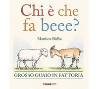 Libri Diffee Matthew - Chi E Che Fa Beee? Grosso Guaio In Fattoria. Ediz. A Colo