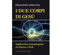Libri Dimattia Francesco - I Due Corpi Di Gesu. Implicazioni Antropologiche Tra