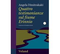 Libri Dimitrakaki Angela - Quattro Testimonianze Sul Fiume Erinnio