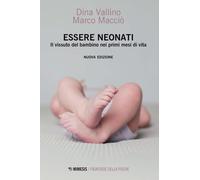 Essere neonati. Il vissuto del bambino nei primi mesi di vita