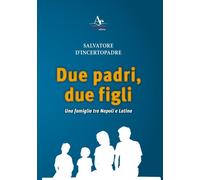 Libri D'Incertopadre Salvatore - Due Padri, Due Figli. Una Famiglia Tra Napoli E