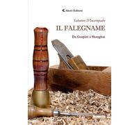 Libri D'Incertopadre Salvatore - Il Falegname. Da Guspini A Shanghai