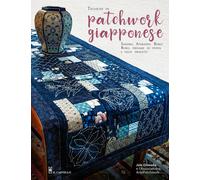 Tecniche di patchwork giapponese. Sashiko, atarashii, boroboro, origami di stoffa e tanti progetti
