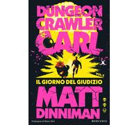 Libri Dinniman Matt - Il Giorno Del Giudizio. Dungeon Crawler Carl