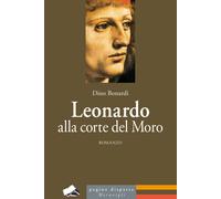 Libri Dino Bonardi - Leonardo alla corte del Moro - 2018