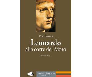 Libri Dino Bonardi - Leonardo alla corte del Moro - 2018
