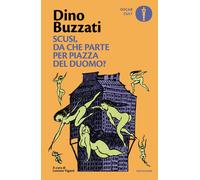 Libri Dino Buzzati - Scusi, Da Che Parte Per Piazza Del Duomo?