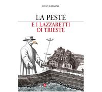 Libri Dino Cafagna - La Peste E I Lazzaretti Di Trieste