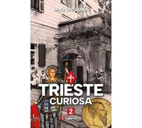 Libri Dino Cafagna - Trieste Curiosa. Vol. 2