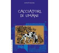 Libri Dion Fortune - Cacciatori Di Umani