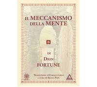 Libri Dion Fortune - Il Meccanismo Della Mente