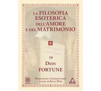 Libri Dion Fortune - La Filosofia Esoterica Dell'amore E Del Matrimonio