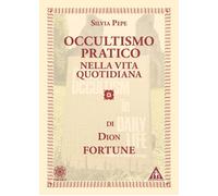 Occultismo pratico nella vita quotidiana - Dion Fortune