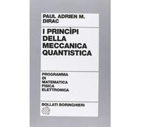 Libri Dirac Paul A. - I Principi Della Meccanica Quantistica
