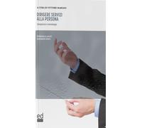 Dirigere servizi alla persona. Competenze e metodologia