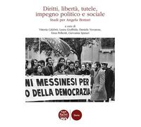 Libri Diritti, Liberta, Tutele, Impegno Politico E Sociale. Studi Per Angela Bot