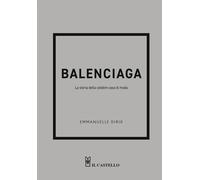 Libri Dirix Emmanuelle - Balenciaga. La Storia Della Celebre Casa Di Moda