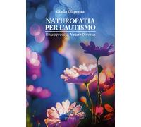 Libri Dispensa Giada - Naturopatia Per L'autismo. Un Approccio Neuro Diverso