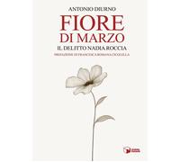 Libri Diurno Antonio - Fiore Di Marzo. Il Delitto Nadia Roccia