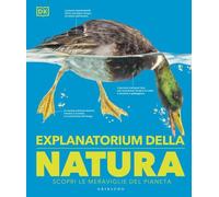 Libri DK Explanatorium Della Natura. Scopri Le Meraviglie Del Pianeta. Ediz. A C