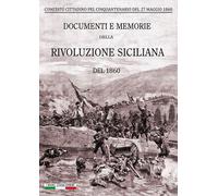 Libri Documenti E Memorie Della Rivoluzione Siciliana Del 1860