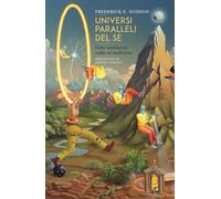 Libri Dodson Frederick E. - Universi Paralleli Del Se. Come Cambiare La Realta N