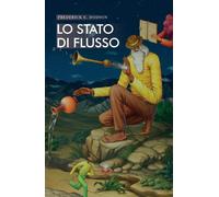 Libri Dodson Frederick - Lo Stato Di Flusso. Ottenere Risultati Straordinari Sen
