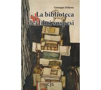 Libri Dolores Giuseppe - La Biblioteca Dei Libri Sospesi