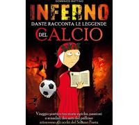 Libri Domenico Battino - Inferno, Dante Racconta Le Leggende Del Calcio