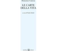 Libri Domenico Camera - Le Carte Della Vita. Poesie 1960-2013
