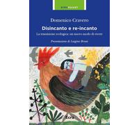 Libri Domenico Cravero - Disincanto E Re-Incanto. La Transizione Ecologica: Un N