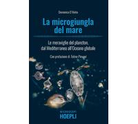 Libri Domenico D'Alelio - La Microgiungla Del Mare. Le Meraviglie Del Plancton,