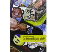 Libri Domenico Fargnoli - La Danza Del Drago Giallo. Una Ricerca Tra Arte E Scie
