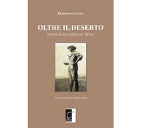 Oltre il deserto. Diario di un soldato in Africa - Gaeta Domenico